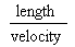length/velocity